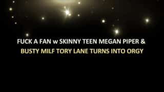 Fuck a Fan w skinny teen Megan Piper & busty milf Tory Lane turns into an orgy