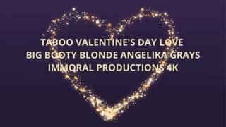 Taboo Valentine’s Day Love W Big Booty Blonde Angelika Grays – Immoral Productions 4K